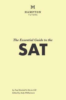 Book cover of The Essential Guide to the SAT: Everything You Need for the SAT by Tutors, Hampton