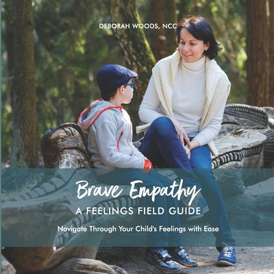 Book cover of Brave Empathy: A Feelings Field Guide by Woods, Deborah