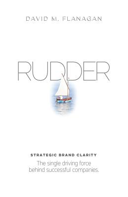Book cover of Rudder: Strategic Brand Clarity by Flanagan, David M.