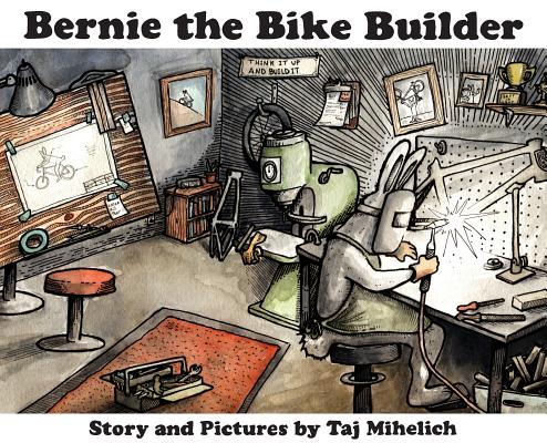 Bernie the Bike Builder by Taj L. Mihelich book cover