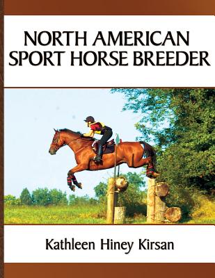 Book cover of North American Sport Horse Breeder by Kirsan, Kathleen H.