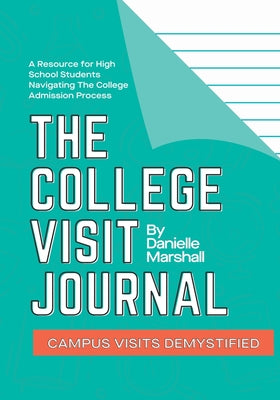 The College Visit Journal: Campus Visits Demystified by Danielle C. Marshall book cover