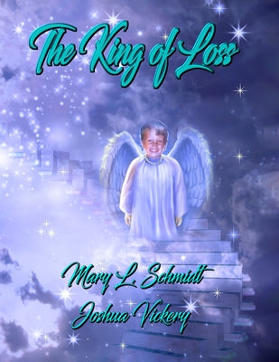Book cover of The King of Loss by Schmidt, Mary L.