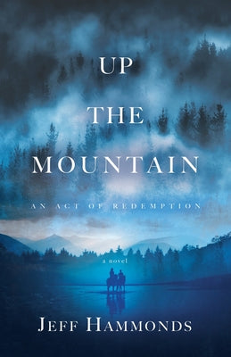 Up the Mountain: An Act of Redemption by Jeff Hammonds book cover