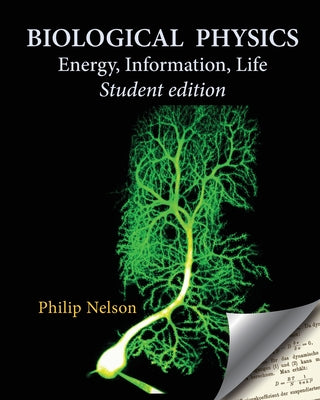 Biological Physics Student Edition: Energy, Information, Life by Philip Nelson book cover