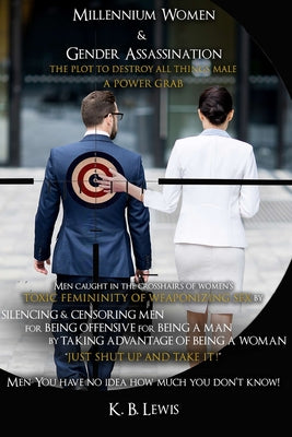 Book cover of Millennium Women & Gender Assassination: The Plot to Destroy All Things Male by Lewis, K. B.