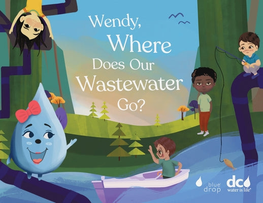 Book cover of Wendy, Where Does Our Wastewater Go? by Epperson, Torri