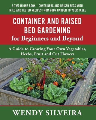 Book cover of Container and Raised Bed Gardening for Beginners and Beyond by Silveira, Wendy