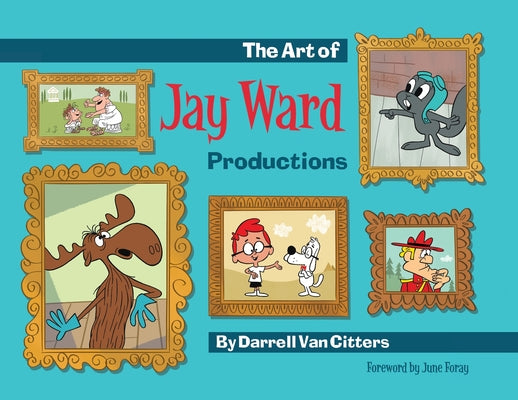 Book cover of The Art of Jay Ward Productions by Van Citters, Darrell
