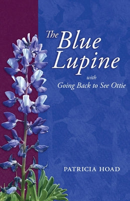 Book cover of The Blue Lupine: with Going Back to See Ottie by Hoad, Patricia