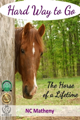 Book cover of Hard Way to Go: The Horse of a Lifetime by Matheny, Nc