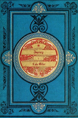 Book cover of Journey: A Solo Roleplaying Game and Worldbuilding Tool for Writers, Game Masters, and the Uncommonly Curious by Miller, Luke