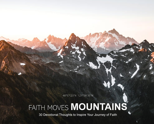 Book cover of Faith Moves Mountains: 30 Devotional Thoughts to Inspire Your Journey of Faith by Cook, Stephen