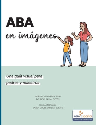 Book cover of ABA en imagenes: Una guia visual para padres y maestros by Van Diepen Bcba, Morgan