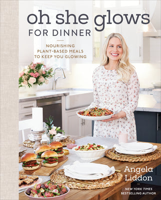 Book cover of Oh She Glows for Dinner: Nourishing Plant-Based Meals to Keep You Glowing: A Cookbook by Liddon, Angela