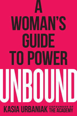 Unbound: A Woman's Guide to Power by Urbaniak, Kasia book cover