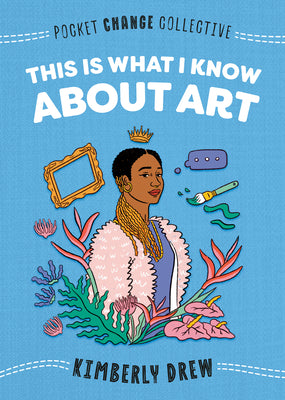 This Is What I Know about Art by Kimberly Drew book cover