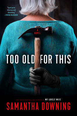 Book cover of Too Old for This by Downing, Samantha