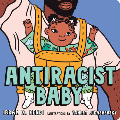 Antiracist Baby Board Book by Kendi, Ibram X. book cover