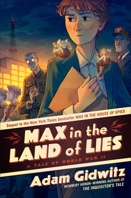 Max in the Land of Lies: A Tale of World War II by Adam Gidwitz book cover