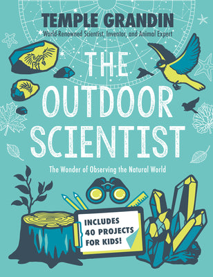 Book cover of The Outdoor Scientist: The Wonder of Observing the Natural World by Grandin, Temple
