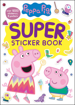 Book cover of Peppa Pig Super Sticker Book: Over 1000 Stickers & 8 Posters by Golden Books