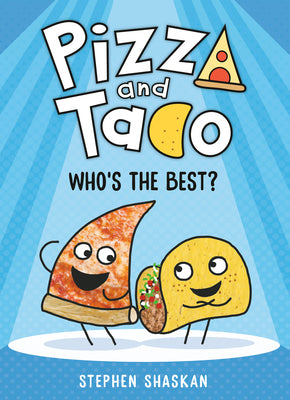 Book cover of Pizza and Taco: Who's the Best?: (A Graphic Novel) by Shaskan, Stephen