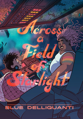 Across a Field of Starlight: (A Graphic Novel) by Blue Delliquanti book cover