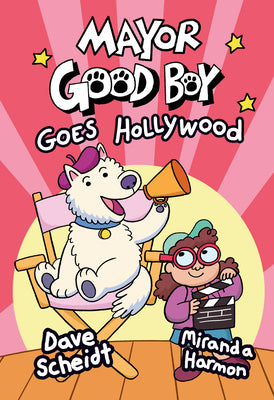 Mayor Good Boy Goes Hollywood: (A Graphic Novel) by Dave Scheidt book cover
