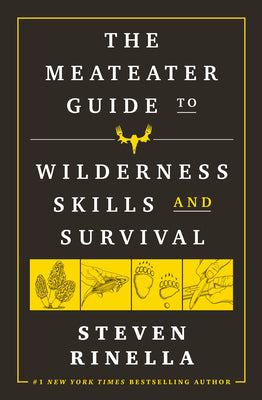 Book cover of The Meateater Guide to Wilderness Skills and Survival by Rinella, Steven