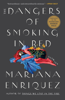 The Dangers of Smoking in Bed: Stories by Enriquez, Mariana book cover