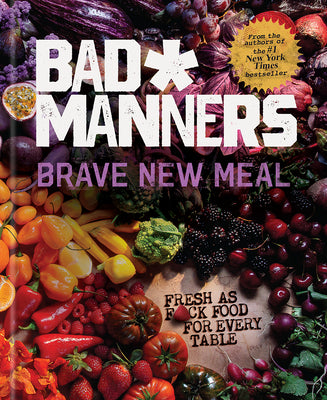 Book cover of Brave New Meal: Fresh as F*ck Food for Every Table: A Vegan Cookbook by Bad Manners