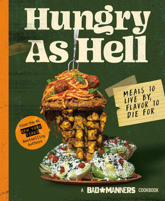 Book cover of Bad Manners: Hungry as Hell: Meals to Live By, Flavor to Die For: A Vegan Cookbook by Bad Manners