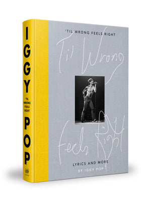 Book cover of 'Til Wrong Feels Right: Lyrics and More by Iggy Pop