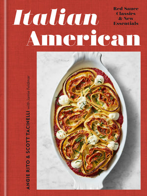 Book cover of Italian American: Red Sauce Classics and New Essentials: A Cookbook by Rito, Angie