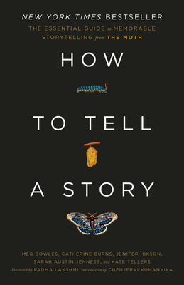 Book cover of How to Tell a Story: The Essential Guide to Memorable Storytelling from the Moth by The Moth