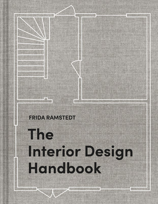 Book cover of The Interior Design Handbook: Furnish, Decorate, and Style Your Space by Ramstedt, Frida