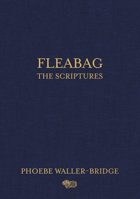 Book cover of Fleabag: The Scriptures by Waller-Bridge, Phoebe