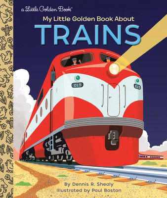 Book cover of My Little Golden Book about Trains by Shealy, Dennis R.