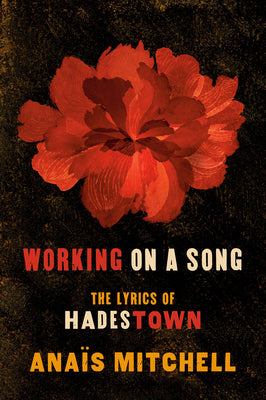 Working on a Song: The Lyrics of Hadestown by Ana Mitchell book cover