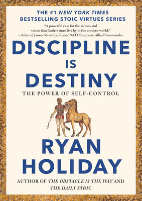 Book cover of Discipline Is Destiny: The Power of Self-Control by Holiday, Ryan