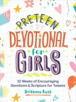 Book cover of Preteen Devotional for Girls: 52 Weeks of Encouraging Devotions and Scripture for Tweens by Rust, Brittany
