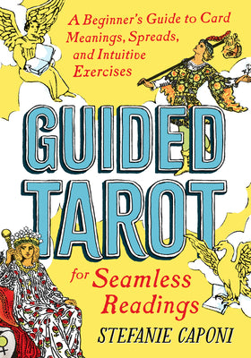Book cover of Guided Tarot: A Beginner's Guide to Card Meanings, Spreads, and Intuitive Exercises for Seamless Readings by Caponi, Stefanie