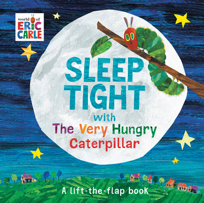 Sleep Tight with the Very Hungry Caterpillar: A Lift-The-Flap Book by Eric Carle book cover