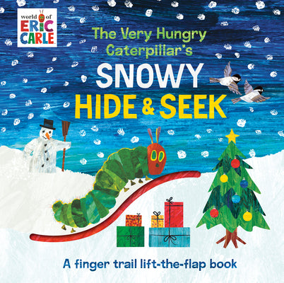 The Very Hungry Caterpillar's Snowy Hide & Seek: A Finger Trail Lift-The-Flap Book by Eric Carle book cover