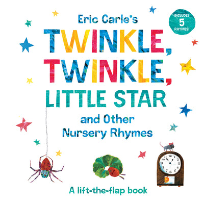 Book cover of Eric Carle's Twinkle, Twinkle, Little Star and Other Nursery Rhymes: A Lift-The-Flap Book by Carle, Eric