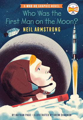 Book cover of Who Was the First Man on the Moon?: Neil Armstrong: A Who HQ Graphic Novel by Page, Nathan