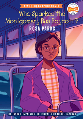 Book cover of Who Sparked the Montgomery Bus Boycott?: Rosa Parks: A Who HQ Graphic Novel by Fitzpatrick, Insha
