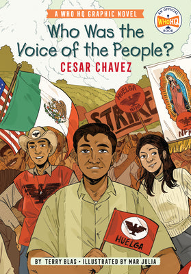 Book cover of Who Was the Voice of the People?: Cesar Chavez: A Who HQ Graphic Novel by Blas, Terry