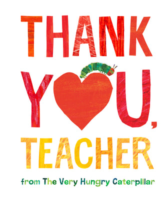 Book cover of Thank You, Teacher from the Very Hungry Caterpillar by Carle, Eric